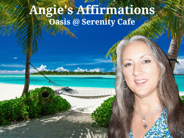 Angie's Affirmations at Serenity Cafe