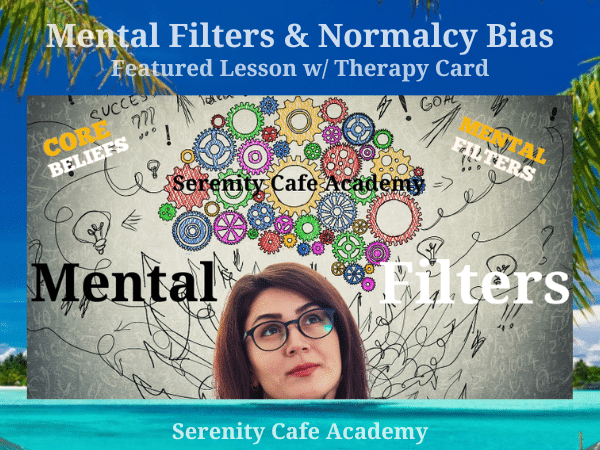 Mental Filters & Normalcy Bias Video